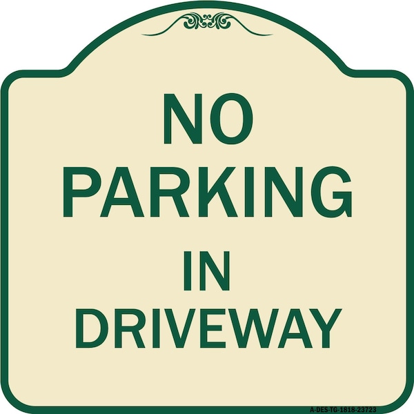 Signmission No Parking in Driveway Heavy-Gauge Aluminum Architectural Sign, 18" x 18", TG-1818-23723 A-DES-TG-1818-23723 - main